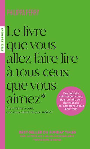 Picture of Le livre que vous allez faire lire à tous ceux que vous aimez (et même à ceux que vous aimez un peu moins)
