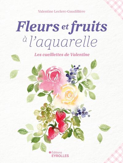Picture of Fleurs et fruits à l'aquarelle, les cueillettes de Valentine
