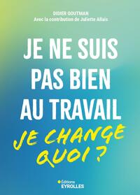 Picture of Je ne suis pas bien au travail... je change quoi ?