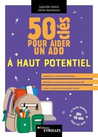 Image de 50 clés pour aider un ado à haut potentiel