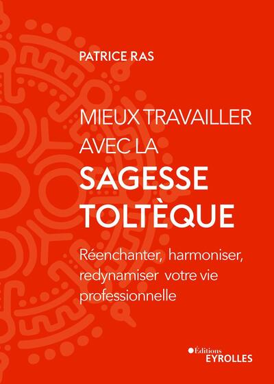 Picture of Mieux travailler avec la sagesse toltèque