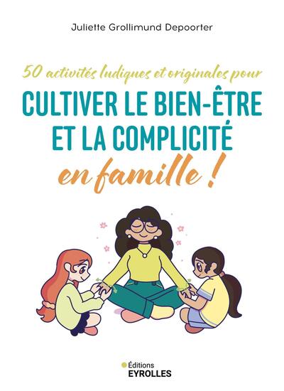 Picture of 50 activités ludiques et originales pour cultiver le bien-être et la complicité en famille !