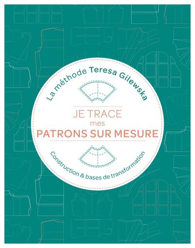 Image de Je trace mes patrons sur mesure La méthode Teresa Gilewska