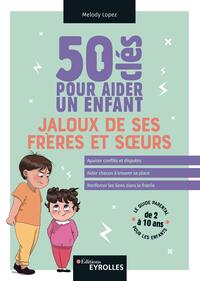 Image de 50 clés pour aider un enfant jaloux de ses frères et soeurs