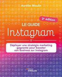 Image de Le guide Instagram : Déployer une stratégie marketing gagnante pour booster son business sur Instagram (3e édition)