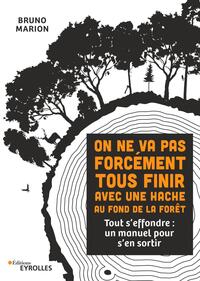 Image de On ne va pas forcément tous finir avec une hache au fond de la forêt