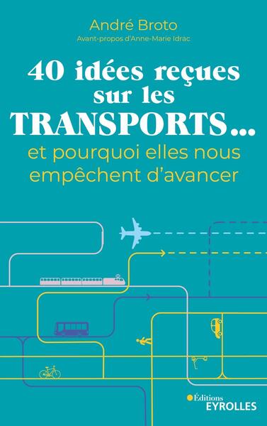 Picture of 40 idées reçues sur les transports... et pourquoi elles nous empêchent d'avancer