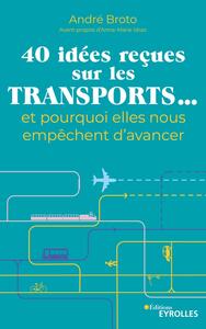 Picture of 40 idées reçues sur les transports... et pourquoi elles nous empêchent d'avancer