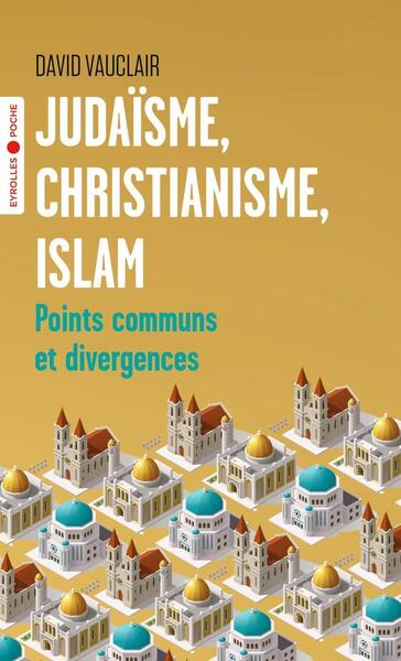 Image de Judaïsme, christianisme et islam : Points communs et divergences
