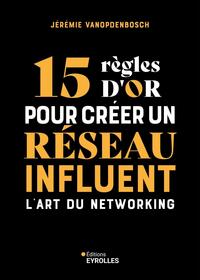 Picture of 15 règles d'or pour créer un réseau influent
