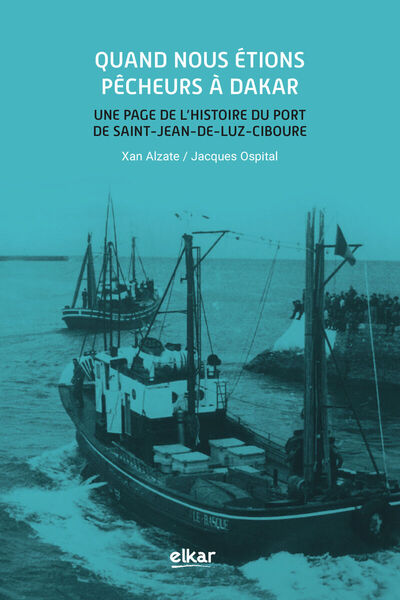 Picture of Quand nous étions pêcheurs à Dakar - une page de l'histoire du port de Saint-Jean-de-Luz-Ciboure