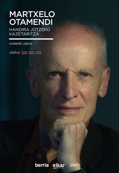 Picture of MARTXELO OTAMENDI - HANDIRA JOTZEKO KAZETARITZA