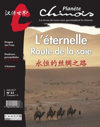 Image de PLANETE CHINOIS 31 : L'ETERNELLE ROUTE DE LA SOIE