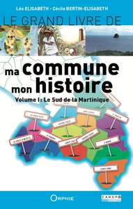 Picture of LE GRAND LIVRE DE MA COMMUNE, MON HISTOIRE - VOLUME I : LE SUD DE LA MARTINIQUE