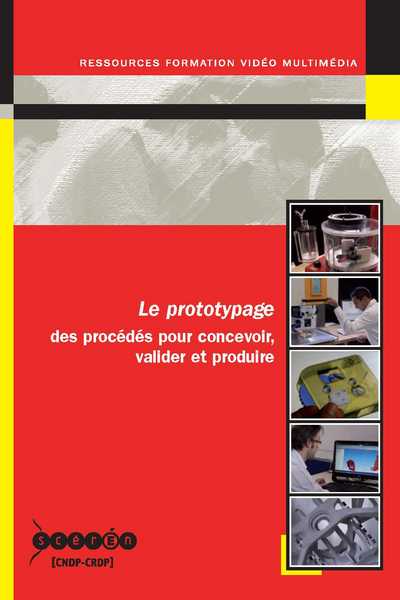 Image de LE PROTOTYPAGE - DES PROCEDES POUR CONCEVOIR, VALIDER ET PRODUIRE
