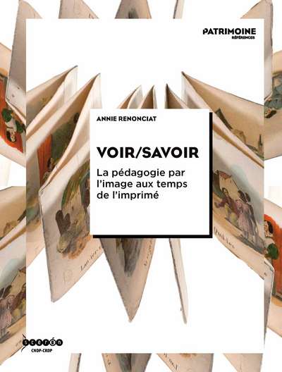 Image de Voir, savoir - la pédagogie par l'image aux temps de l'imprimé, du XVIe au XXe siècle