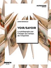 Image de Voir, savoir - la pédagogie par l'image aux temps de l'imprimé, du XVIe au XXe siècle