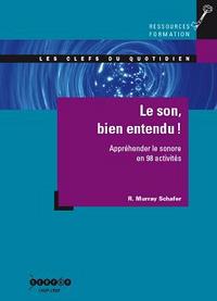 Image de Le son, bien entendu ! - appréhender le sonore en 98 activités