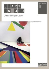 Picture of L'ART EN JEU : CREER, FABRIQUER, JOUER