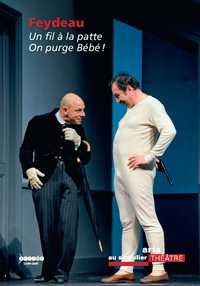 Image de Feydeau - "Un fil à la patte", "On purge Bébé !"