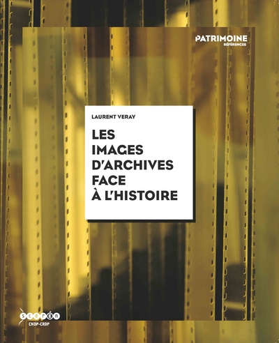 Image de Les images d'archives face à l'histoire - de la conservation à la création