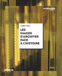 Image de Les images d'archives face à l'histoire - de la conservation à la création