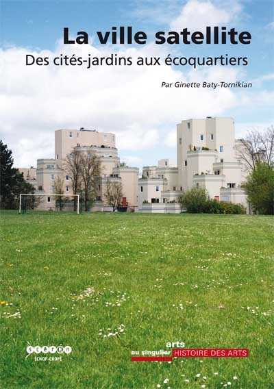Image de La ville satellite - des cités-jardins aux écoquartiers