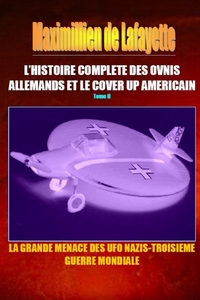 Image de L'HISTOIRE COMPLETE DES OVNIS ALLEMANDS ET LE COVER UP AMERICAIN. Tome  2