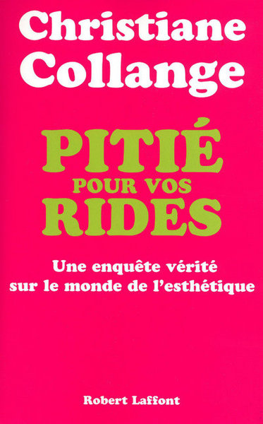 Picture of Pitié pour vos rides enquête vérité sur le monde de l'esthétique