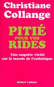 Picture of Pitié pour vos rides enquête vérité sur le monde de l'esthétique
