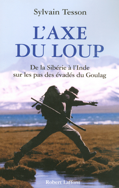 Picture of L'Axe du loup - De la Sibérie à l'Inde sur les pas des évadés du Goulag