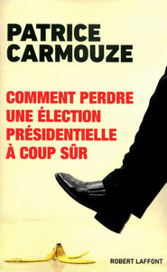 Image de Comment perdre une élection présidentielle à coup sûr