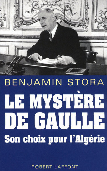 Image de Le mystère de Gaulle son choix pour l'Algérie