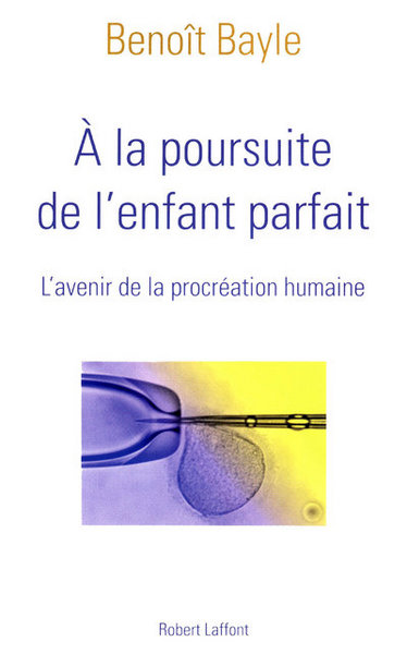 Image de À la poursuite de l'enfant parfait l'avenir de la procréation humaine