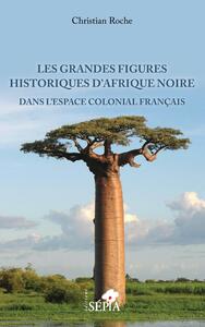 Picture of Les grandes figures historiques d'Afrique noire