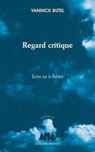 Picture of Regard critique : écrire sur le théâtre