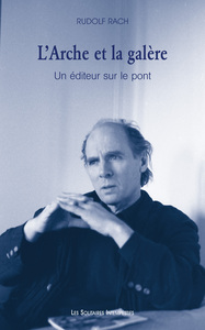Picture of L'Arche et la galère – Un éditeur sur le pont