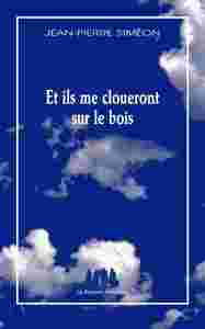 Image de Et ils me cloueront sur le bois