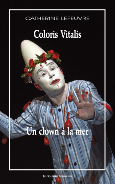 Image de Un clown à la mer suivi de Coloris vitalis