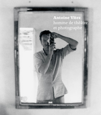 Image de Antoine Vitez, homme de théâtre et photographe