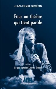 Image de Pour un théâtre qui tient parole suivi de Ce que signifiait Laurent Terzieff