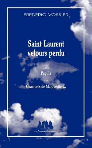 Image de Saint Laurent velours perdu suivi de Pupilla et de Chambres de Marguerite G