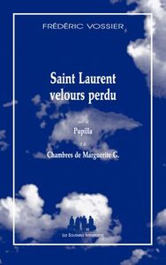 Image de Saint Laurent velours perdu suivi de Pupilla et de Chambres de Marguerite G