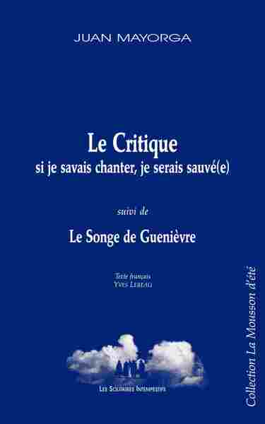 Image de Le critique : si je savais chanter, je serais sauvée suivi de Le songe de Guenièvre