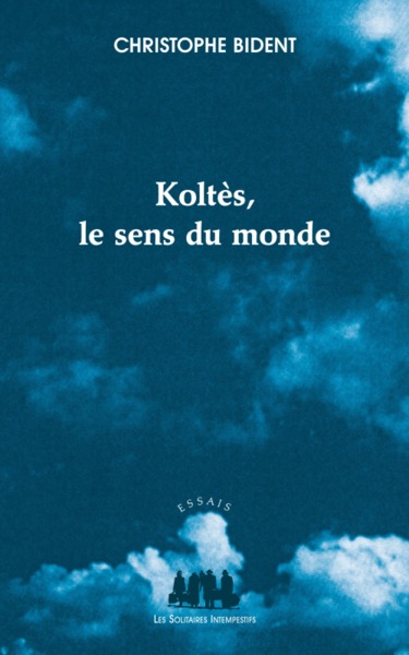 Image de Koltès, le sens du monde