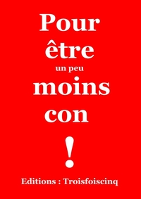 Picture of Pour être un peu moins con!