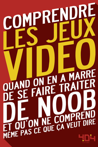 Picture of Comprendre les jeux vidéo - Quand on en a marre dese faire traiter de Noob et qu'on ne comprend même