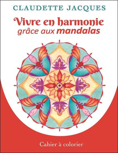 Image de Vivre en harmonie grâce aux mandalas - Cahier à colorier