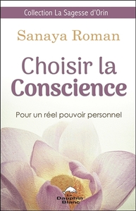 Image de Choisir la Conscience - Pour un réel pouvoir personnel