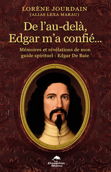 Image de De l'au-delà, Edgar m'a confié... Mémoires et révélations de mon guide spirituel : Edgar De Baie